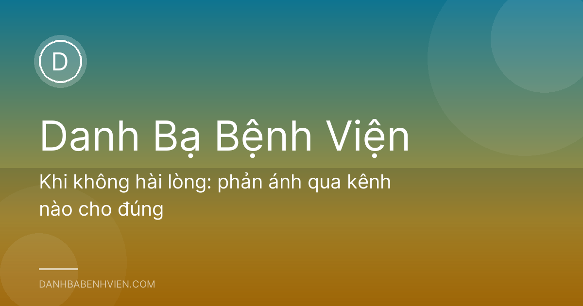 Khi không hài lòng: phản ánh qua kênh nào cho đúng
