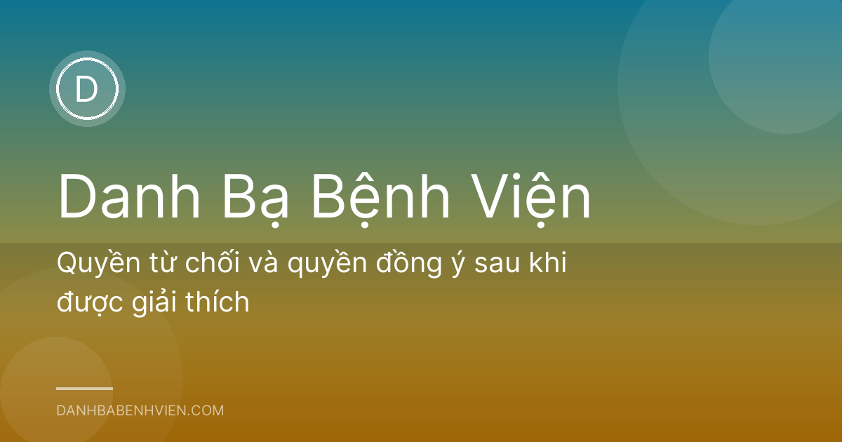 Quyền từ chối và quyền đồng ý sau khi được giải thích