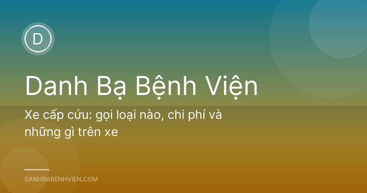 Xe cấp cứu: gọi loại nào, chi phí và những gì trên xe